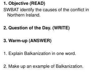 1. Objective (READ) SWBAT identify the causes of the conflict in Northern Ireland.