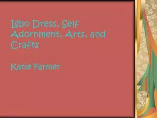 Igbo Dress, Self Adornment, Arts, and Crafts