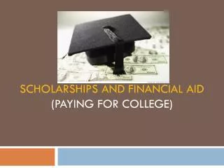 Scholarships and FINANCIAL AID (Paying For College)