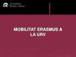 MOBILITAT ERASMUS A LA URV - slide 1