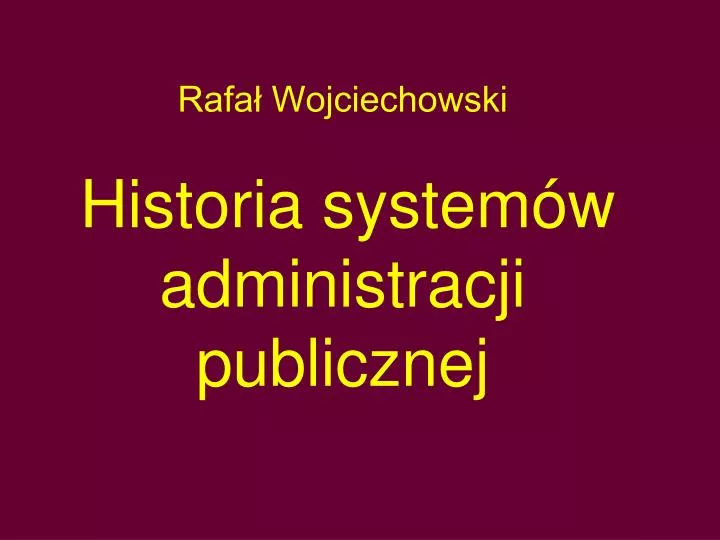 rafa wojciechowski historia system w administracji publicznej