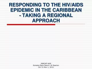 RESPONDING TO THE HIV/AIDS EPIDEMIC IN THE CARIBBEAN - TAKING A REGIONAL APPROACH