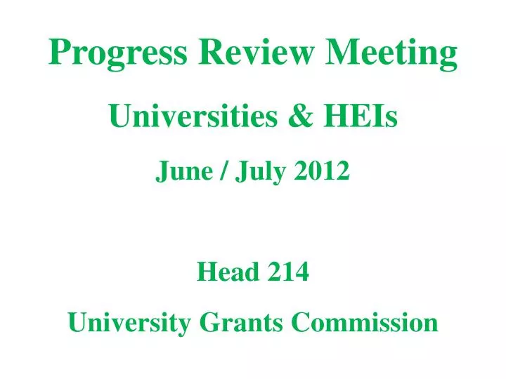 progress review meeting universities heis june july 2012 head 214 university grants commission