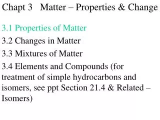 3.1 Properties of Matter 3.2 Changes in Matter 3.3 Mixtures of Matter