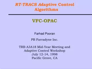 RT-TRACS A daptive Control Algorithms VFC-OPAC Farhad Pooran PB Farradyne Inc.
