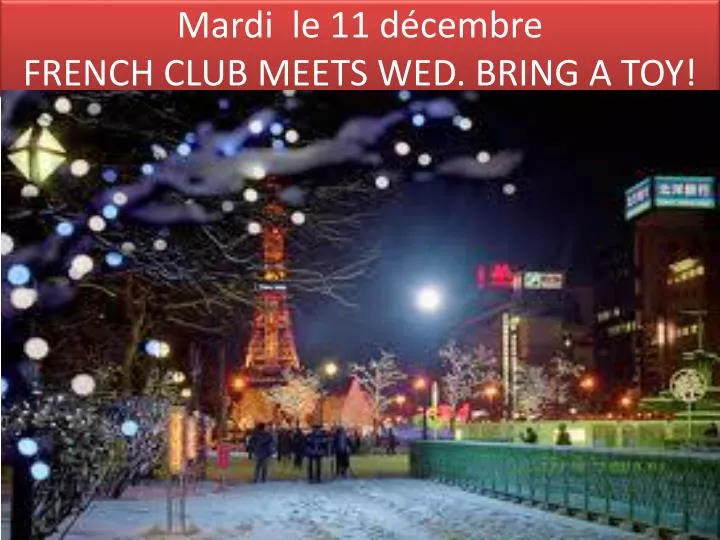 mardi le 11 d cembre french club meets wed bring a toy