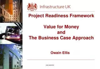 Project Readiness Framework Value for Money and The Business Case Approach