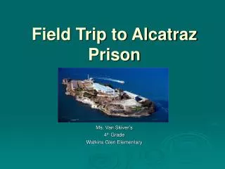 Field Trip to Alcatraz Prison