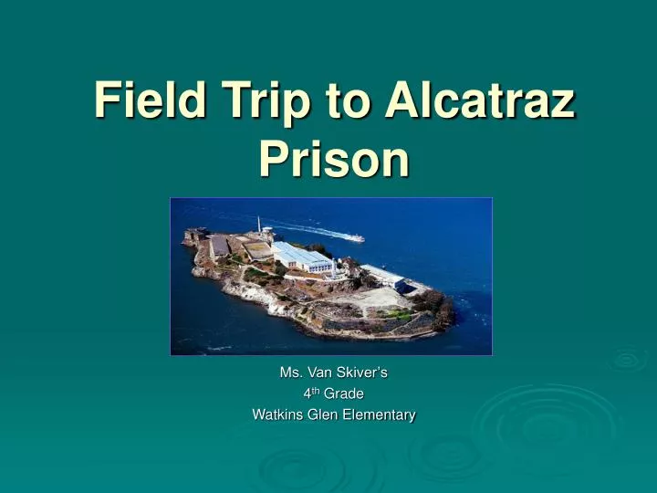 field trip to alcatraz prison