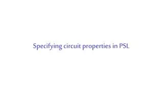 Specifying circuit properties in PSL