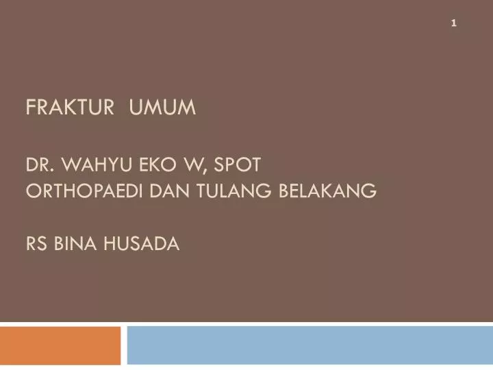 fraktur umum dr wahyu eko w spot orthopaedi dan tulang belakang rs bina husada