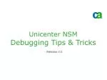 Unicenter NSM Debugging Tips &amp; Tricks
