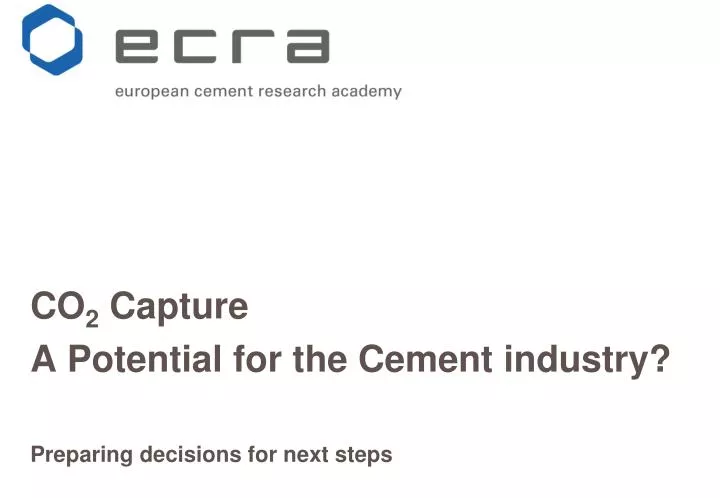 co 2 capture a potential for the cement industry preparing decisions for next steps