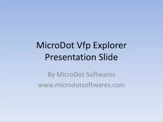MicroDot Vfp Explorer Presentation Slide