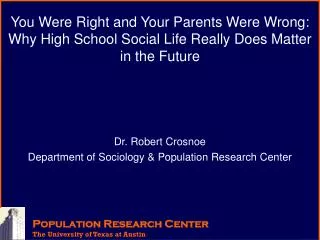 Dr. Robert Crosnoe Department of Sociology &amp; Population Research Center