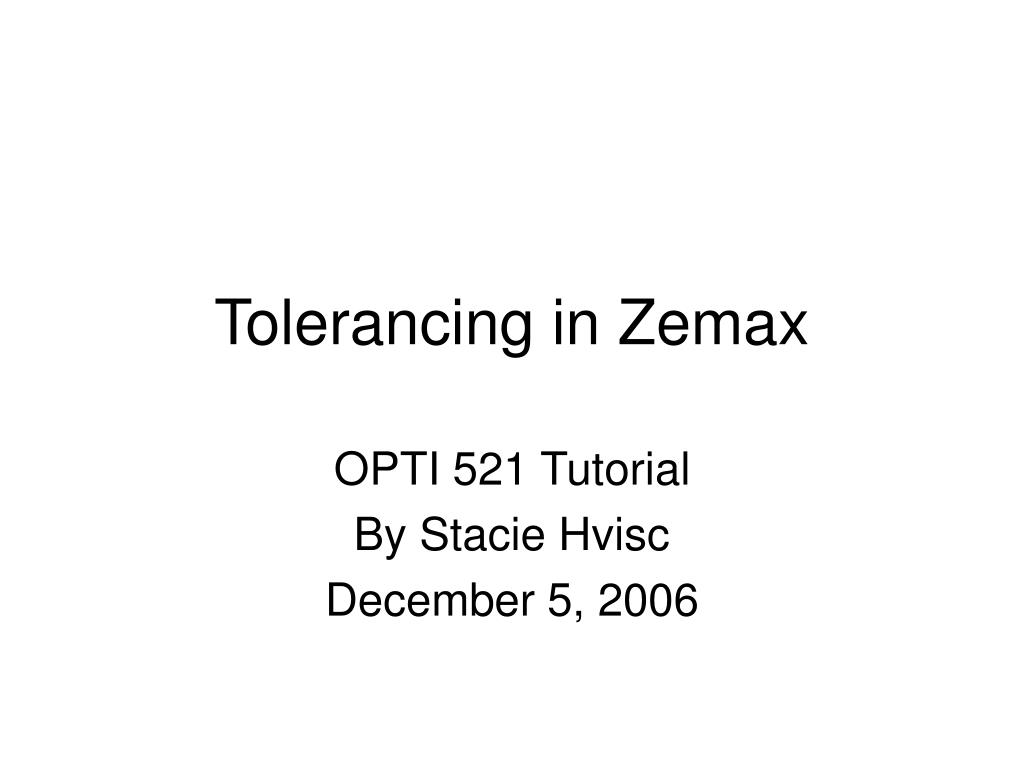 PPT - Tolerancing in Zemax PowerPoint Presentation, free download - ID ...