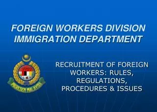 FOREIGN WORKERS DIVISION IMMIGRATION DEPARTMENT
