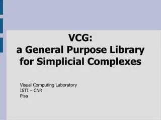 VCG: a General Purpose Library for Simplicial Complexes