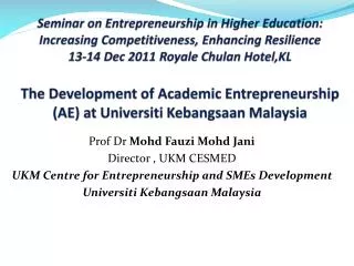 Prof Dr Mohd Fauzi Mohd Jani Director , UKM CESMED