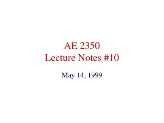 AE 2350 Lecture Notes #10
