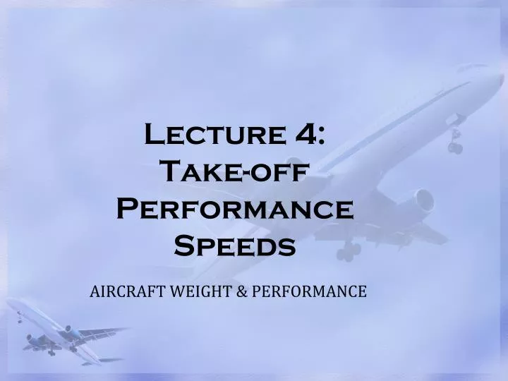 lecture 4 take off performance speeds