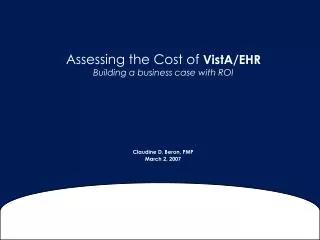 Assessing the Cost of VistA/EHR Building a business case with ROI