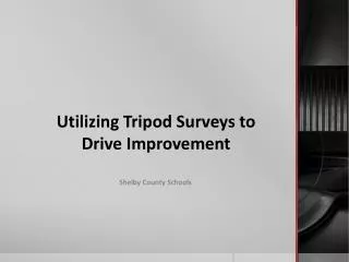 Utilizing Tripod Surveys to Drive Improvement