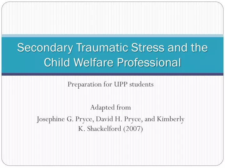 secondary traumatic stress and the child welfare professional