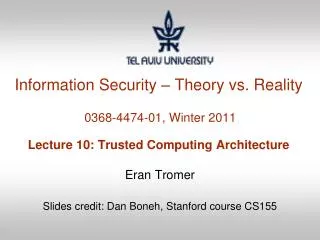 Eran Tromer Slides credit: Dan Boneh , Stanford course CS155