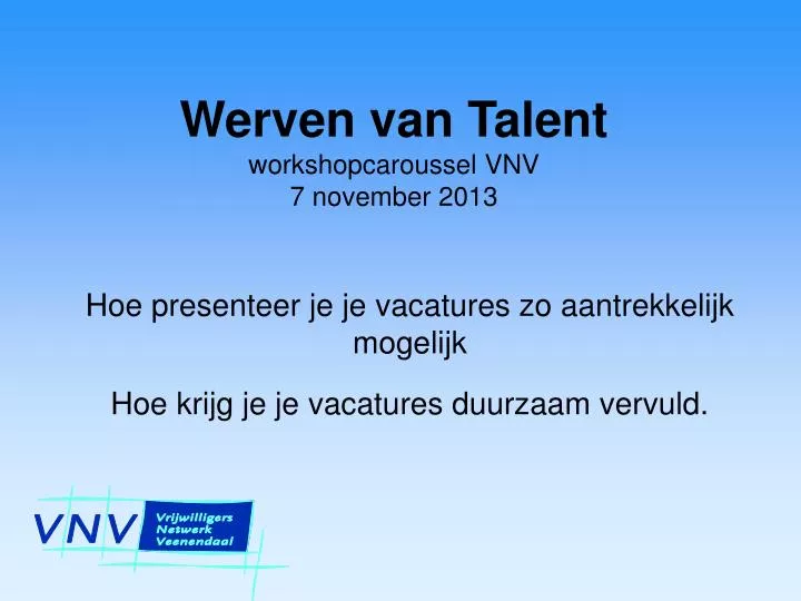 werven van talent workshopcaroussel vnv 7 november 2013
