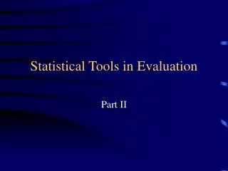 Statistical Tools in Evaluation