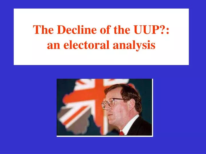 the decline of the uup an electoral analysis