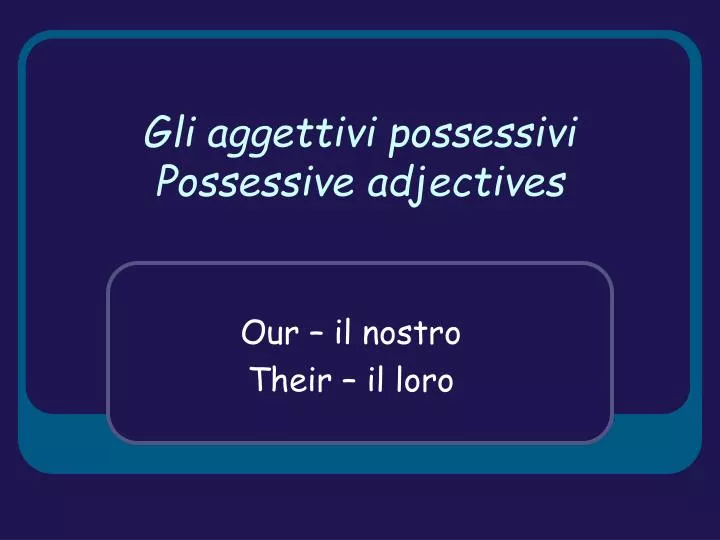 gli aggettivi possessivi possessive adjectives
