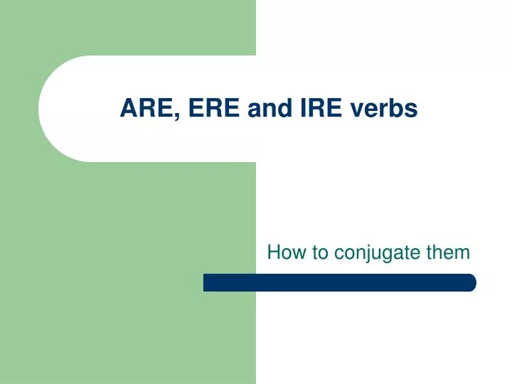 are ere and ire verbs