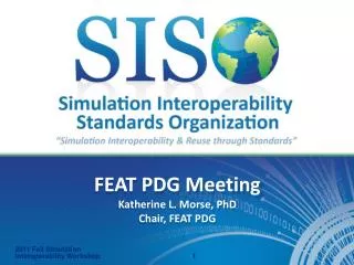 FEAT PDG Meeting Katherine L. Morse, PhD Chair, FEAT PDG