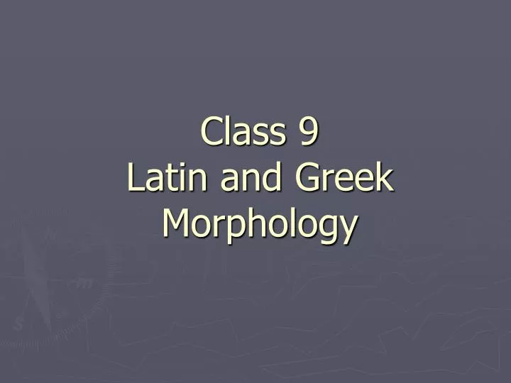 class 9 latin and greek morphology