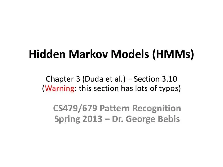 hidden markov models hmms chapter 3 duda et al section 3 10 warning this section has lots of typos