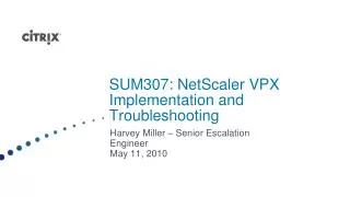 SUM307: NetScaler VPX Implementation and Troubleshooting
