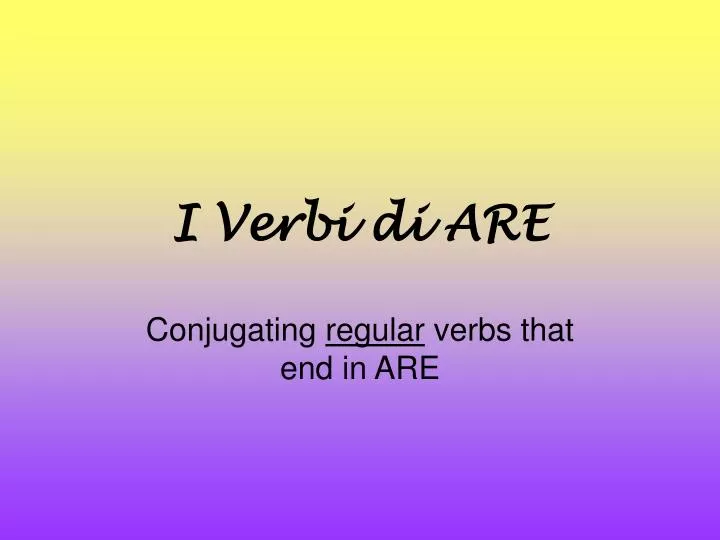 i verbi di are
