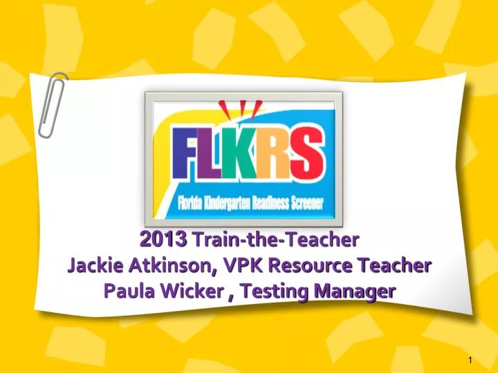 2013 train the teacher jackie atkinson vpk resource teacher paula wicker testing manager