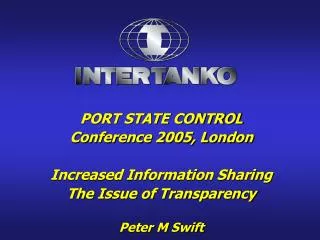 PORT STATE CONTROL Conference 2005, London Increased Information Sharing The Issue of Transparency