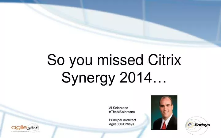 so you missed citrix synergy 2014