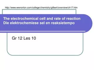 The electrochemical cell and rate of reaction Die elektrochemiese sel en reaksietempo