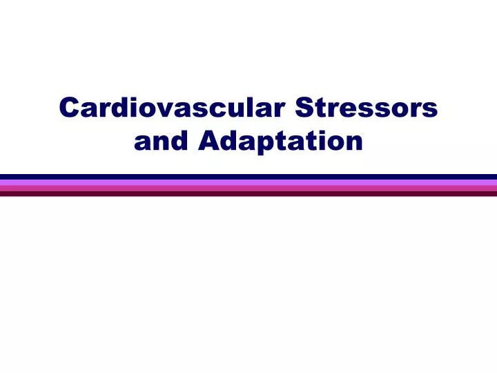 cardiovascular stressors and adaptation