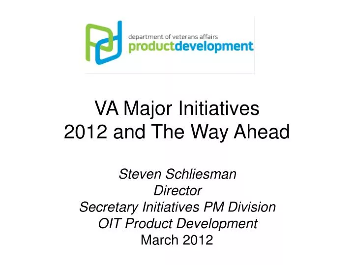 va major initiatives 2012 and t he way ahead