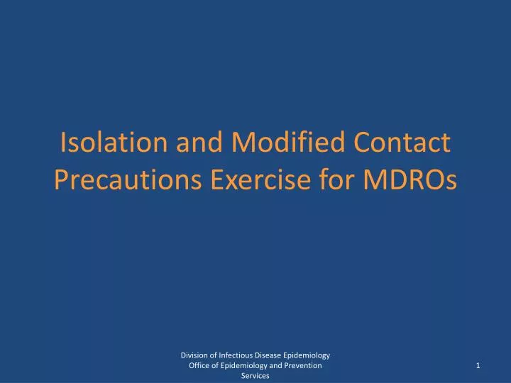 isolation and modified contact precautions exercise for mdros