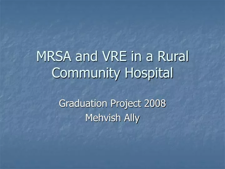 mrsa and vre in a rural community hospital
