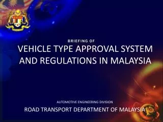 VEHICLE TYPE APPROVAL SYSTEM AND REGULATIONS IN MALAYSIA