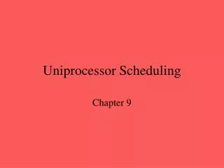 Uniprocessor Scheduling