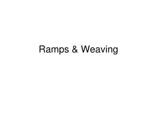 Ramps &amp; Weaving